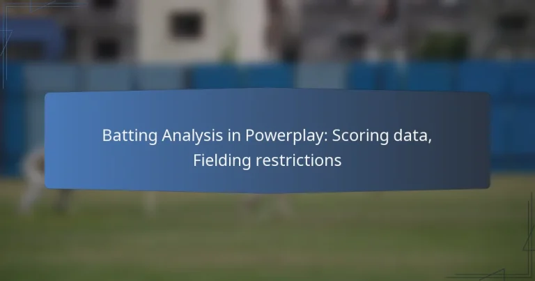 Batting Analysis in Powerplay: Scoring data, Fielding restrictions