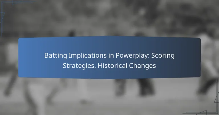 Batting Implications in Powerplay: Scoring Strategies, Historical Changes