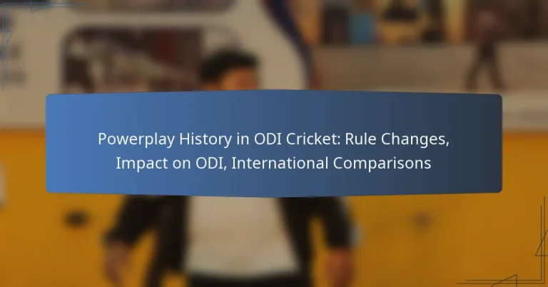 Powerplay History in ODI Cricket: Rule Changes, Impact on ODI, International Comparisons