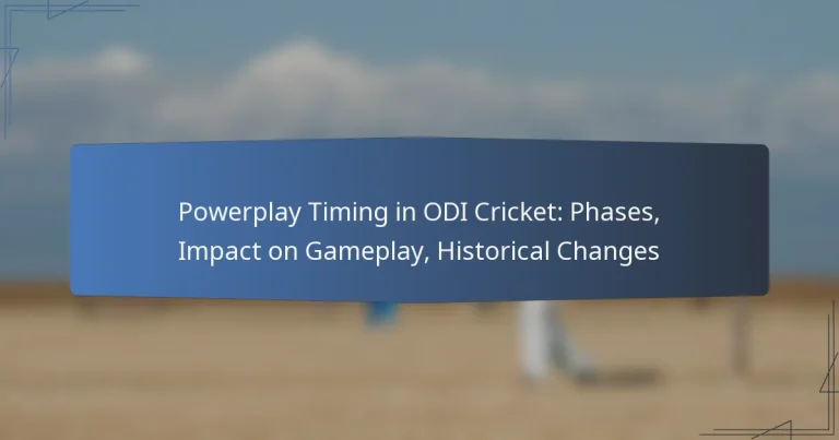 Powerplay Timing in ODI Cricket: Phases, Impact on Gameplay, Historical Changes