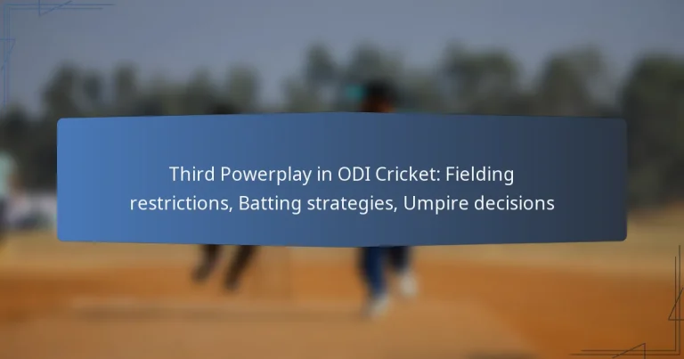 Third Powerplay in ODI Cricket: Fielding restrictions, Batting strategies, Umpire decisions