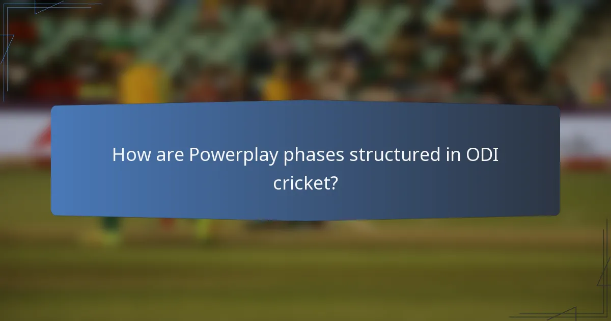 How are Powerplay phases structured in ODI cricket?