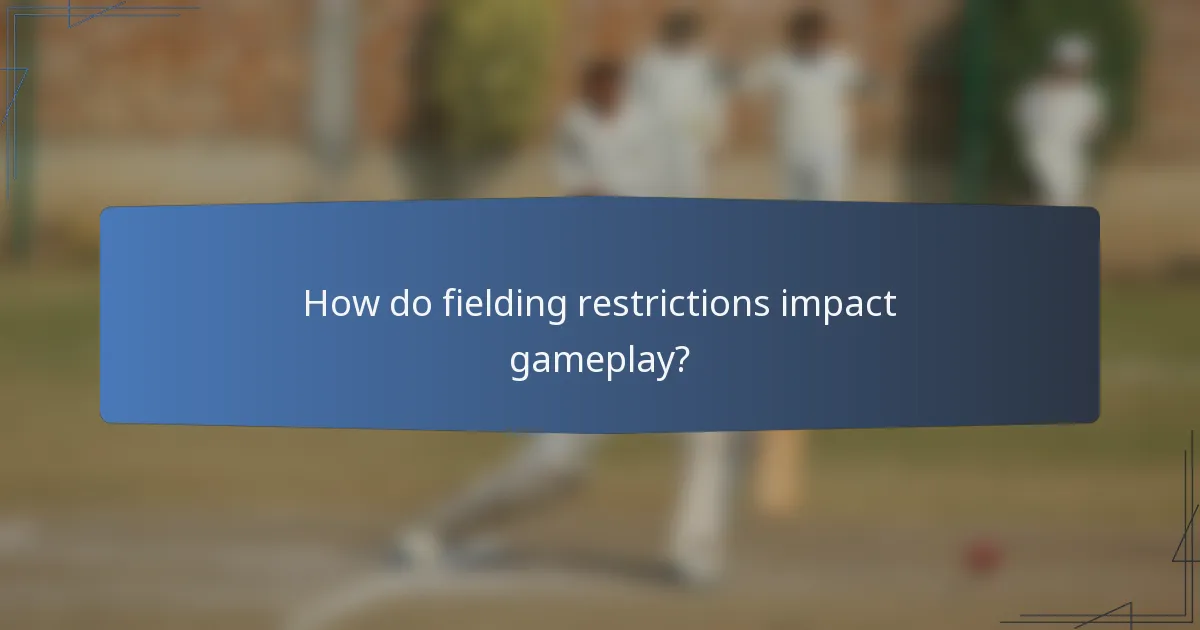 How do fielding restrictions impact gameplay?