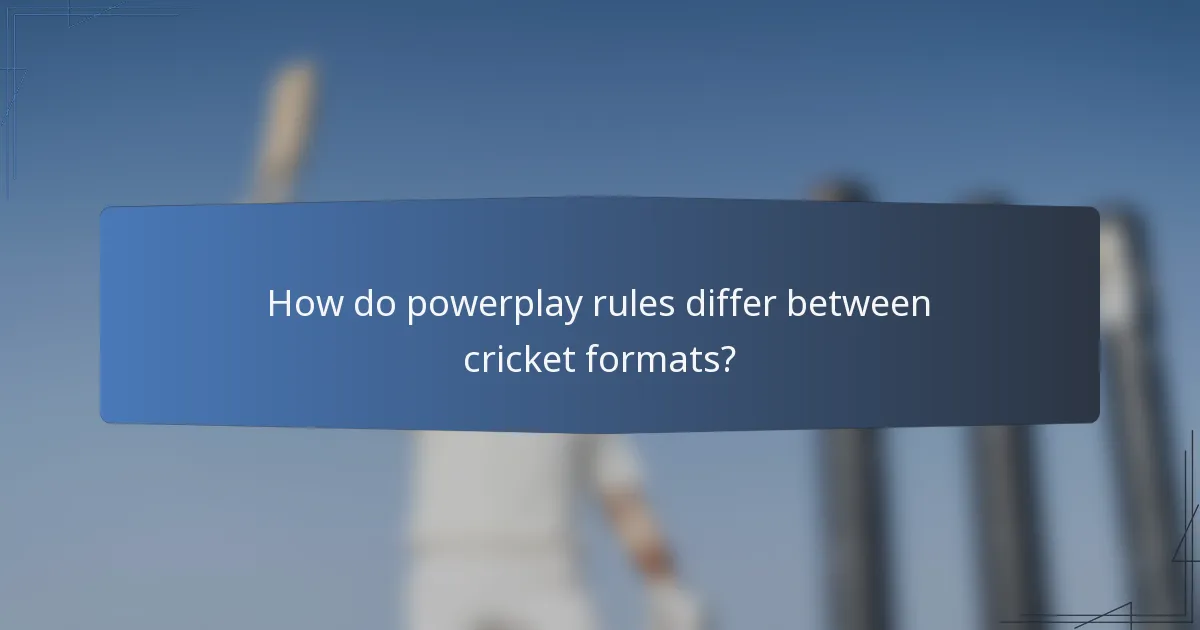How do powerplay rules differ between cricket formats?