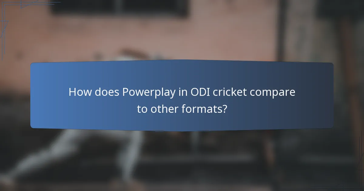 How does Powerplay in ODI cricket compare to other formats?