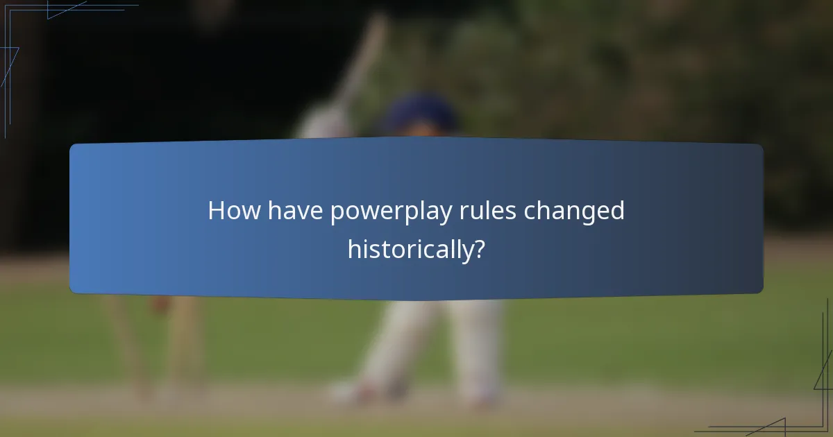 How have powerplay rules changed historically?