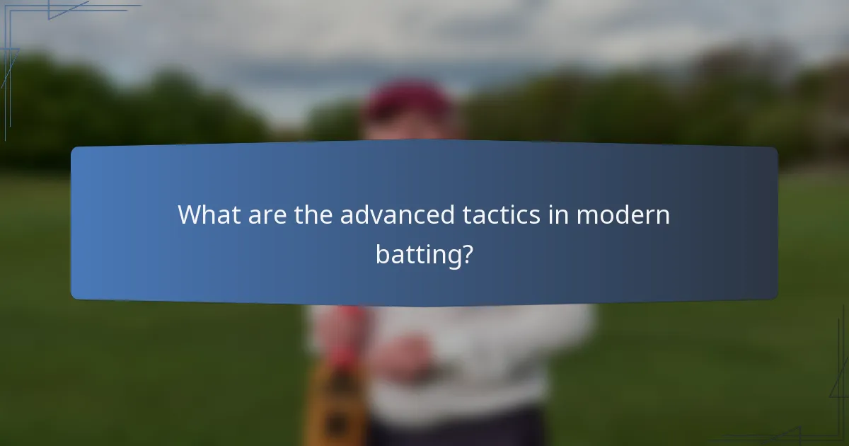 What are the advanced tactics in modern batting?