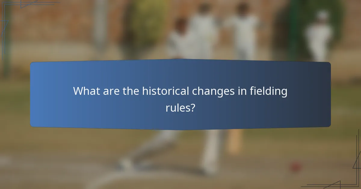 What are the historical changes in fielding rules?