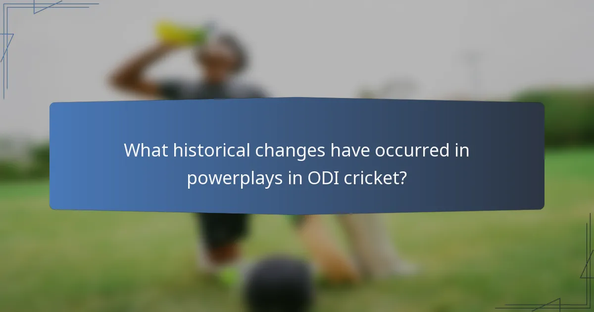 What historical changes have occurred in powerplays in ODI cricket?