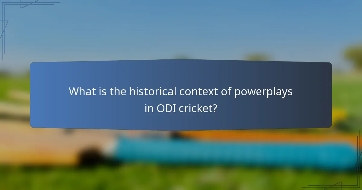 What is the historical context of powerplays in ODI cricket?