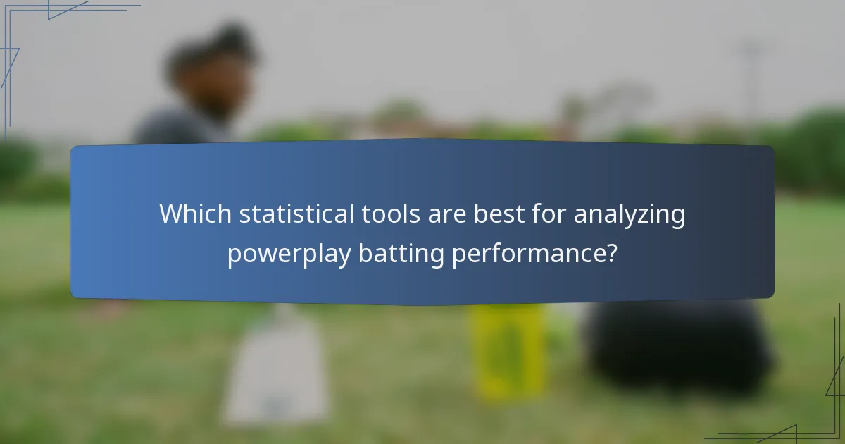 Which statistical tools are best for analyzing powerplay batting performance?