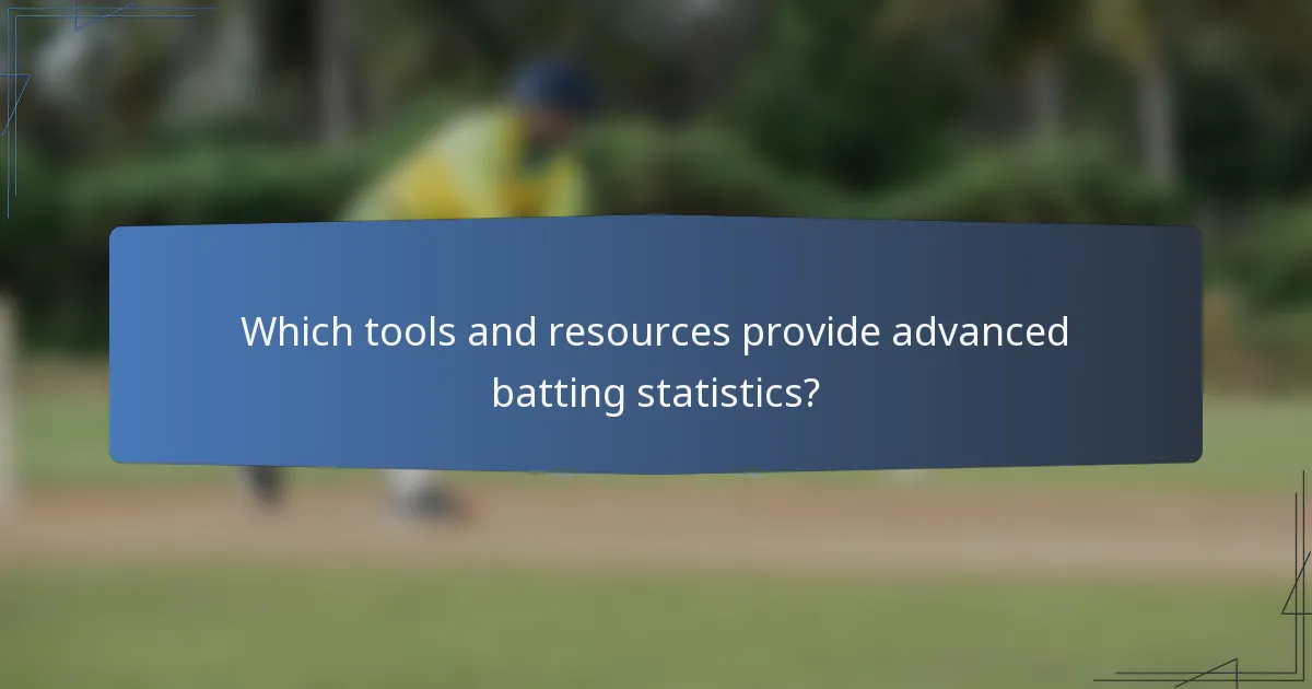 Which tools and resources provide advanced batting statistics?